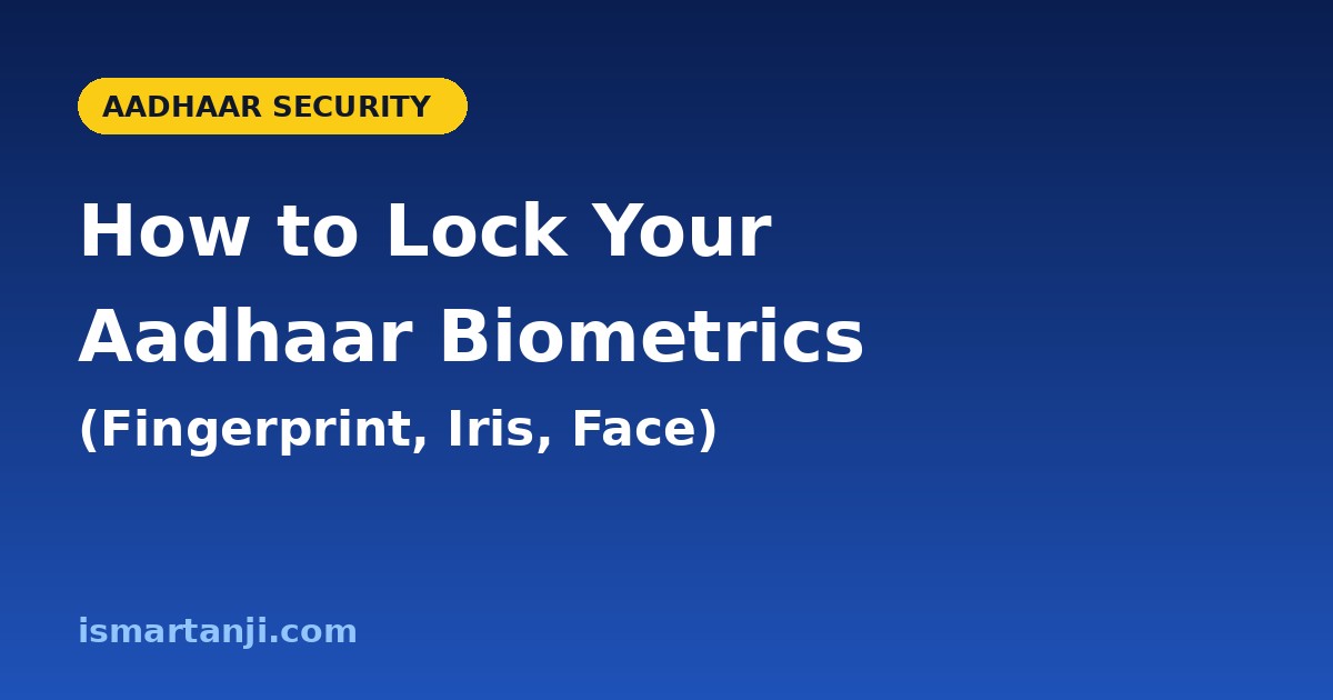How to lock your Aadhaar biometrics: fingerprint, iris and face